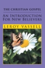 The Christian Gospel: an Introduction for New Believers : An Introduction for New Believers - eBook