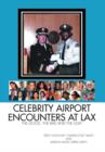 Celebrity Airport Encounters at Lax : The Good, the Bad and the Ugly - Book