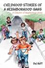 Childhood Stories of a Neighborhood Gang : A Collection of Neighborhood Stories - Book