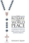 The Rosary for World Peace : An Oratorio in Four Acts Joyful, Luminous, Sorrowful and Glorious Mysteries - Book