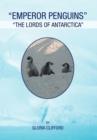 Emperor Penguins : The Lords of Antarctica - Book