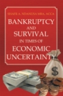 Bankruptcy and Survival in Times of Economic Uncertainty : Practical Tips for Surviving the Economic Downturn/Recession - eBook
