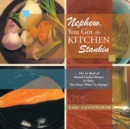 Nephew, You Got the Kitchen Stankin : The 1St Book of Homed-Cooked Recipes & Other ''You Know What I'm Sayings'' - Book