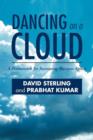 Dancing on a Cloud : A Framework for Increasing Business Agility - Book