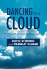 Dancing on a Cloud : A Framework for Increasing Business Agility - Book
