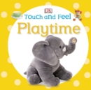 Touch and Feel: Playtime - Book