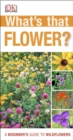 What's that Flower? : A Beginner's Guide to Wildflowers - Book