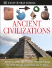 DK Eyewitness Books: Ancient Civilizations : Discover the Golden Ages of History, from Ancient Egypt and Greece to Mighty Rome and the Exotic Maya - Book