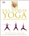 B.K.S. Iyengar Yoga : The Path to Holistic Health - Book