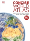 Concise World Atlas : Everything You Need to Know About Our Planet Today - Book