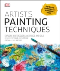 Artist's Painting Techniques : Explore Watercolors, Acrylics, and Oils; Discover Your Own Style; Grow as an Art - Book