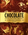 Chocolate : Indulge Your Inner Chocoholic, Become a Bean-to-Bar Expert - Book