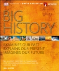 Big History : Examines Our Past, Explains Our Present, Imagines Our Future - Book