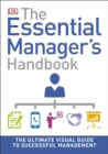 The Essential Manager's Handbook : The Ultimate Visual Guide to Successful Management - Book