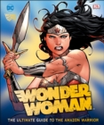 DC Comics Wonder Woman: The Ultimate Guide to the Amazon Warrior - Book