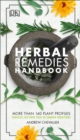 Herbal Remedies Handbook : More Than 140 Plant Profiles; Remedies for Over 50 Common Conditions - Book