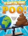 It Can't Be True! Poo : Packed with Pootastic Facts - Book
