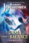 Grain from a Balance: A Trek Screenplay - eBook