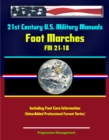 21st Century U.S. Military Manuals: Foot Marches FM 21-18 - Including Foot Care Information (Value-Added Professional Format Series) - eBook