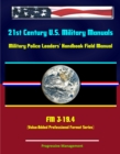 21st Century U.S. Military Manuals: Military Police Leaders' Handbook Field Manual - FM 3-19.4 (Value-Added Professional Format Series) - eBook