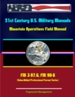 21st Century U.S. Military Manuals: Mountain Operations Field Manual - FM 3-97.6, FM 90-6 (Value-Added Professional Format Series) - eBook