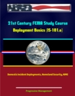 21st Century FEMA Study Course: Deployment Basics (IS-101.a) - Domestic Incident Deployments, Homeland Security, NIMS - eBook