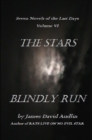 Seven Last Days: Volume VI: The Stars Blindly Run - eBook