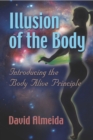 Illusion of the Body: Introducing the Body Alive Principle - eBook