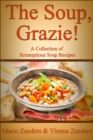 Soup, Grazie! A Collection of Scrumptious Soup Recipes - eBook