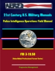 21st Century U.S. Military Manuals: Police Intelligence Operations Field Manual - FM 3-19.50 (Value-Added Professional Format Series) - eBook