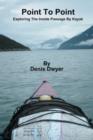 Point To Point : Exploring The Inside Passage By Kayak - Book