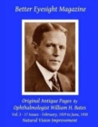 Better Eyesight Magazine - Original Antique Pages By Ophthalmologist William H. Bates - Vol. 3 - 17 Issues - February, 1929 to June, 1930 : with; The Cure of Imperfect Sight by Treatment Without Glass - Book