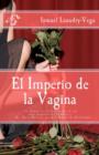 El Imperio de la Vagina : El dominio de las mujeres en diferentes escenarios de la vida - Book