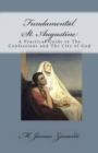 Fundamental St. Augustine : A Practical Guide to The Confessions and The City of God - Book