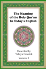 The Meaning of the Holy Qur'an in Today's English : Volume 1 - Book