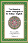The Meaning of the Holy Qur'an in Today's English : Volume 3 - Book