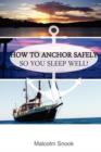 How To Anchor Safely : So You Sleep Well! - Book