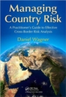 Managing Country Risk : A Practitioner's Guide to Effective Cross-Border Risk Analysis - Book