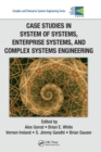 Case Studies in System of Systems, Enterprise Systems, and Complex Systems Engineering - Book