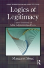 Logics of Legitimacy : Three Traditions of Public Administration Praxis - Book