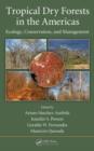Tropical Dry Forests in the Americas : Ecology, Conservation, and Management - Book