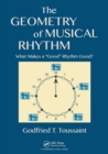 The Geometry of Musical Rhythm : What Makes a "Good" Rhythm Good? - Book