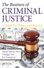 The Business of Criminal Justice : A Guide for Theory and Practice - eBook
