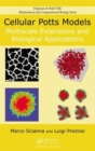 Cellular Potts Models : Multiscale Extensions and Biological Applications - Book