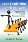 Lean Leadership for Healthcare : Approaches to Lean Transformation - eBook