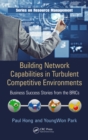 Building Network Capabilities in Turbulent Competitive Environments : Business Success Stories from the BRICs - eBook
