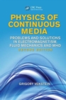 Physics of Continuous Media : Problems and Solutions in Electromagnetism, Fluid Mechanics and MHD, Second Edition - Book