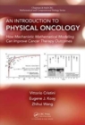 An Introduction to Physical Oncology : How Mechanistic Mathematical Modeling Can Improve Cancer Therapy Outcomes - Book