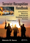 Terrorist Recognition Handbook : A Practitioner's Manual for Predicting and Identifying Terrorist Activities, Third Edition - Book