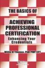 The Basics of Achieving Professional Certification : Enhancing Your Credentials - eBook